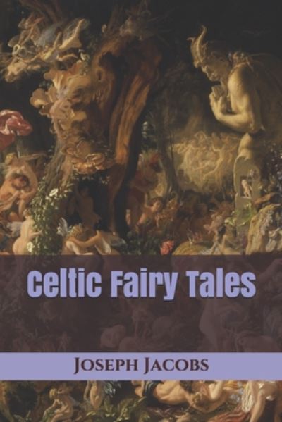 Celtic Fairy Tales - Triamazikamno Editions - Joseph Jacobs - Książki - Independently Published - 9798614216313 - 15 lutego 2020