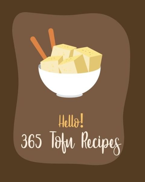 Cover for MS Ingredient · Hello! 365 Tofu Recipes (Paperback Bog) (2020)