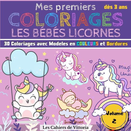 Cover for Les Cahiers de Vittoria · Mes Premiers Coloriages Les Bebes Licornes - Volume 2 (Paperback Book) (2020)