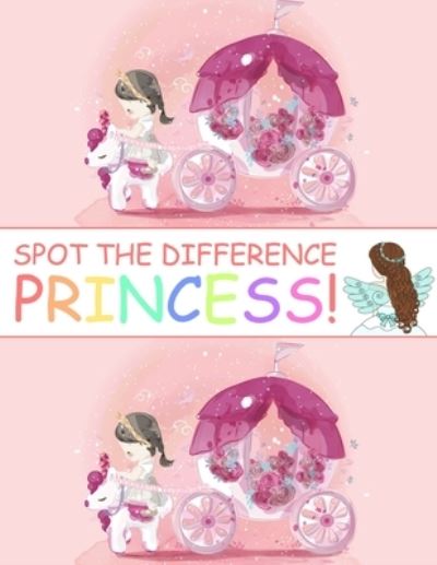 Cover for Nick Marshall · Spot the Difference Princess!: A Fun Search and Find Books for Children 6-10 years old - Activity Book for Kids (Taschenbuch) (2020)