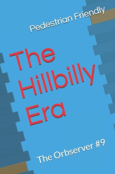 Cover for Pedestrian Friendly · The Hillbilly Era (Paperback Book) (2020)