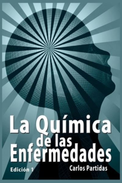 Cover for Carlos L Partidas · La Quimica de Las Enfermedades (Taschenbuch) (2020)