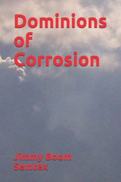 Cover for Jimmy Boom Semtex · Dominions of Corrosion (Paperback Bog) (2020)