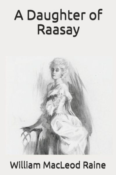 Cover for William MacLeod Raine · A Daughter of Raasay (Paperback Book) (2020)