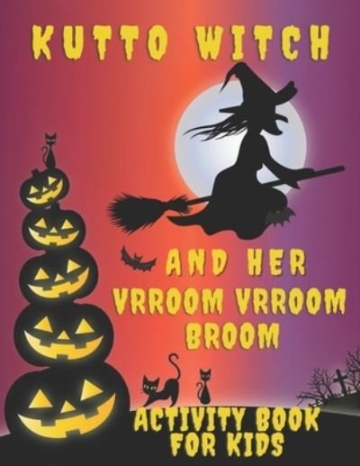Cover for Orange Oyster Books · Kutto Witch And Her Vrroom Vrroom Broom Activity Book For Kids (Paperback Bog) (2020)