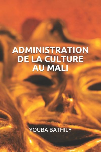 Cover for Youba Bathily · Administration de la Culture Au Mali (Paperback Book) (2020)