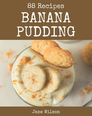 Cover for Jane Wilson · 88 Banana Pudding Recipes (Paperback Book) (2020)