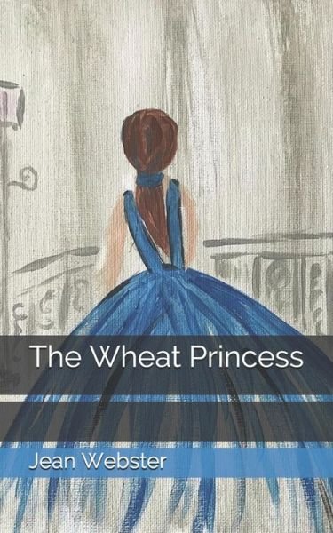 Cover for Jean Webster · The Wheat Princess (Paperback Book) (2021)