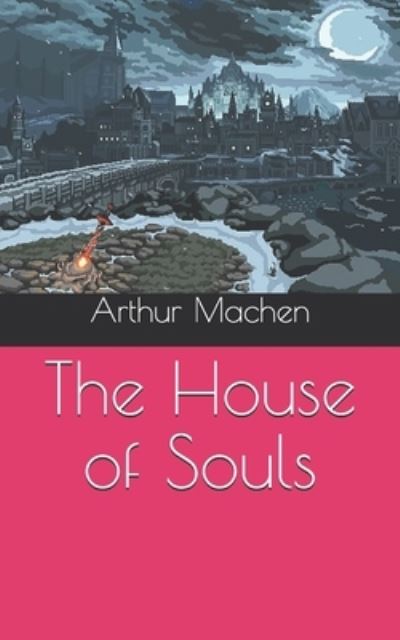 Cover for Arthur Machen · The House of Souls (Pocketbok) (2021)