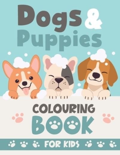 Cover for Mlou Aymen · Dogs &amp; Puppies COLOURING BOOK FOR KIDS: A Fun Children's Colouring Book for Toddlers and Kids Ages 4-8 For Kids ages 9-12 (Pocketbok) (2021)