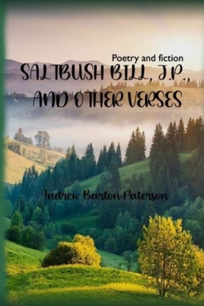 Cover for A B Paterson · Saltbush Bill, J.P., and Other Verses (Paperback Book) (2021)