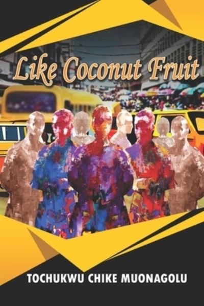 Cover for Tochukwu Chike Muonagolu · Like Coconut Fruit: A Short Story (Paperback Book) (2021)