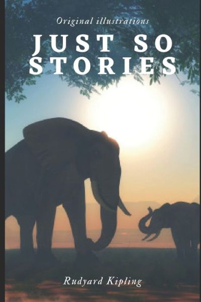 Cover for Rudyard Kipling · Just So Stories: With original illustrations (Paperback Bog) (2021)