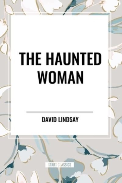 Cover for David Lindsay · The Haunted Woman (Taschenbuch) (2024)