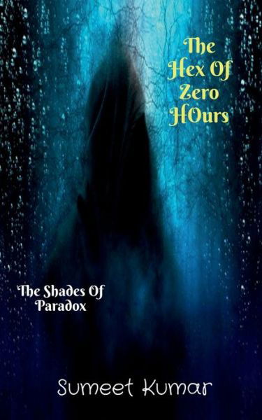 Cover for Sumeet Kumar · The Hex Of Zero Hours: The Shades Of Paradox (Taschenbuch) (2021)