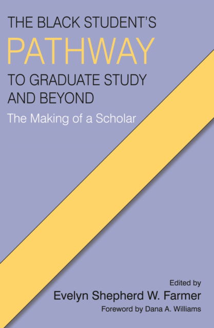 Cover for The Black Student's Pathway to Graduate Study and Beyond: The Making of a Scholar (Hardcover Book) (2023)