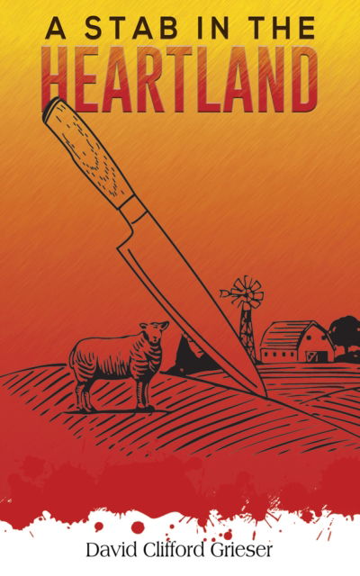 Cover for David Clifford Grieser · A Stab in the Heartland (Paperback Book) (2024)
