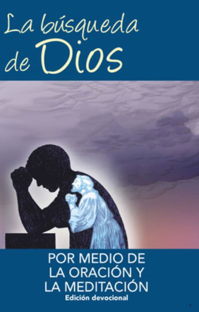 La Busqueda de Dios Por Medio de la Oracion Y La Meditacion - David Howell - Books - David Howell - 9798985013313 - May 1, 2019