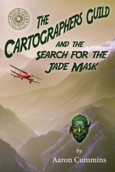Cover for Cummins Aaron Cummins · The Cartographers Guild and the Search for the Jade Mask: An Amazing Pulp Adventure (Pocketbok) (2022)