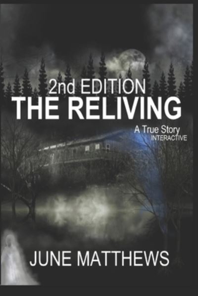 Cover for June Matthews · THE RELIVING 2nd Edition: An Interactive True Story - The Paranormal Is Real - Collection (Paperback Book) (2022)