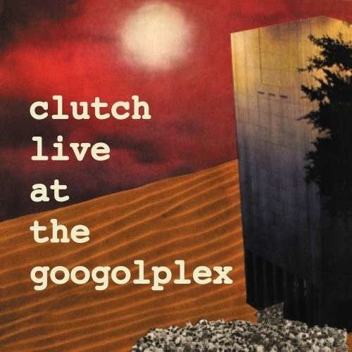 Cover for Clutch · Live at the Googolplex (LP) (2008)