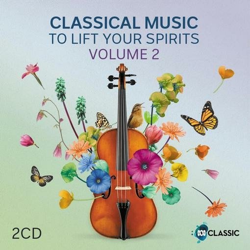 Classical Music To Lift Your Spirits Vol. 2 - Classical Music to Lift Your S - Music - ABC - 0196925617314 - October 21, 2022
