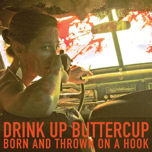 Cover for Drink Up Buttercup · Born And Thrown On A Hook (LP) (2010)