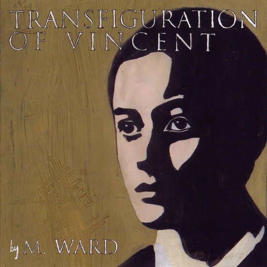 Transfiguration Of Vincent - M. Ward - Musik - MERGE RECORDS - 0673855022314 - 26. Januar 2024