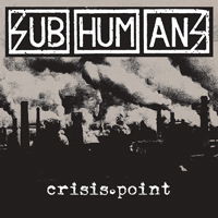 Crisis Point - Subhumans - Musiikki - PIRATES PRESS RECORDS - 0810017641314 - perjantai 13. syyskuuta 2019