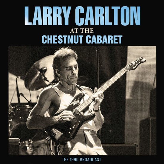 At The Chestnut Cabaret - Larry Carlton - Musik - GOLDEN RAIN - 0823564035314 - 10. december 2021