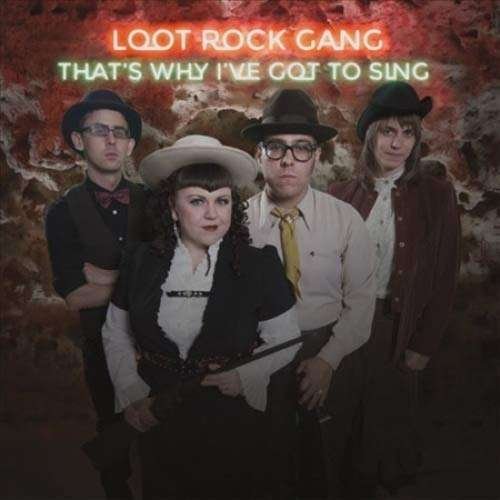 That\'s Why I\'ve Got To Sing - Loot Rock Gang - Musikk - BIG MUDDY - 0877746001314 - 6. august 2021