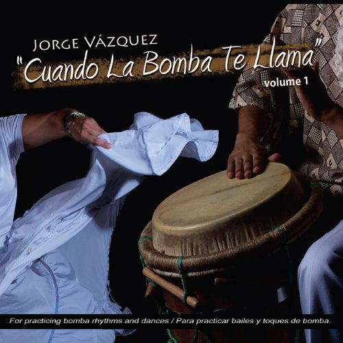 Cuando La Bomba Te Llama 1 - Jorge Vazquez - Muzyka - CD Baby - 0884501985314 - 1 października 2013