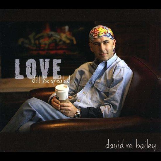 Cover for David M. Bailey · Love-still the Greatest (CD) (2009)