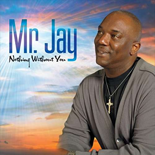 Cover for Mr Jay · Nothing Without You (CD) (2015)