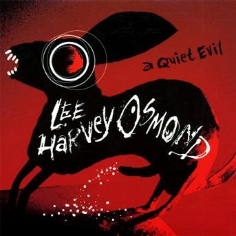Cover for Lee Harvey Osmond · A Quiet Evil (CD) (2009)