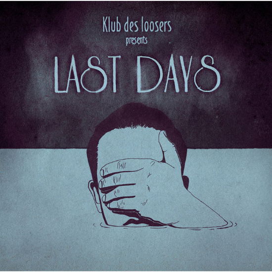 Cover for Klub Des Loosers · Presents Last Days (CD) (2013)