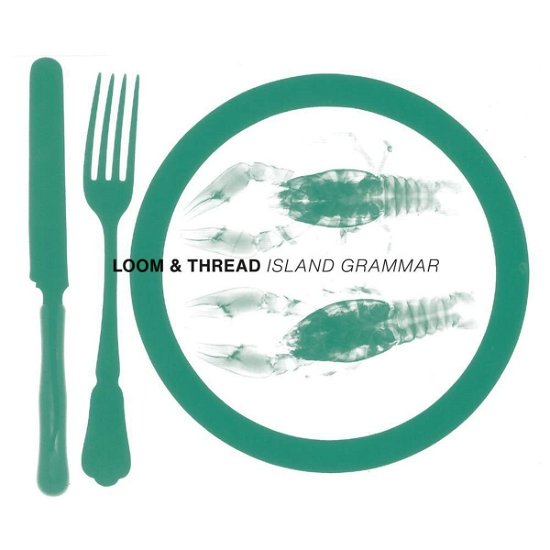 Cover for Loom &amp; Thread · Island Grammar (CD) (2022)