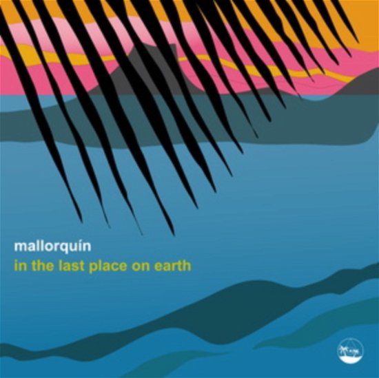 In The Last Place On Earth EP - Mallorquin - Música - PALMS & CHARMS - 5050580739314 - 25 de septiembre de 2020