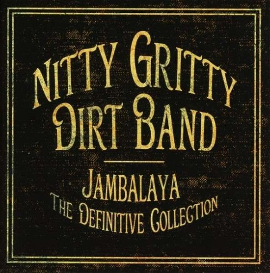 Cover for Nitty Gritty Dirt Band · Nitty Gritty Dirt Band - Jambalaya - The Definitive Collection (CD) (2013)