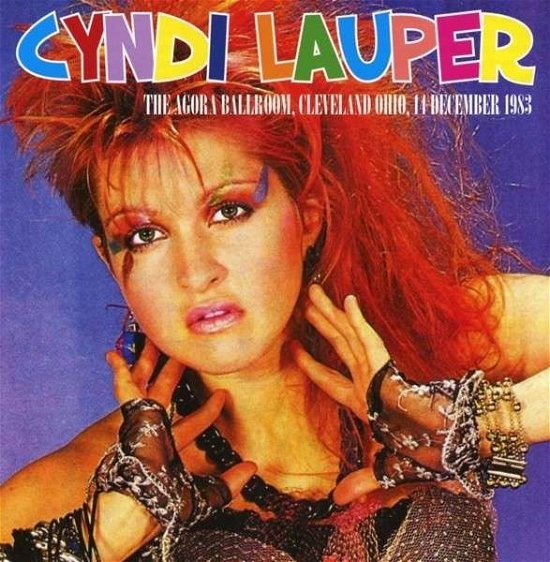 Cover for Cyndi Lauper · Agora Ballroom, Cleveland Ohio, 1983 (CD) (2015)