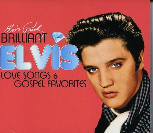 Cover for Elvis Presley · Brilliant Elvis: Love Songs &amp; Gospel Favorites (CD) (2013)