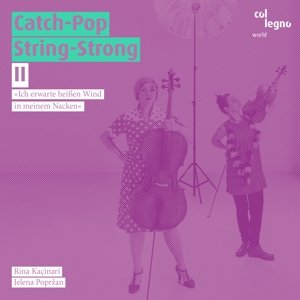 Kacinari, Rina / Poprzan, Jelena · Catch-Pop - String Strong col legno Klassisk (CD) [Digipak] (2014)