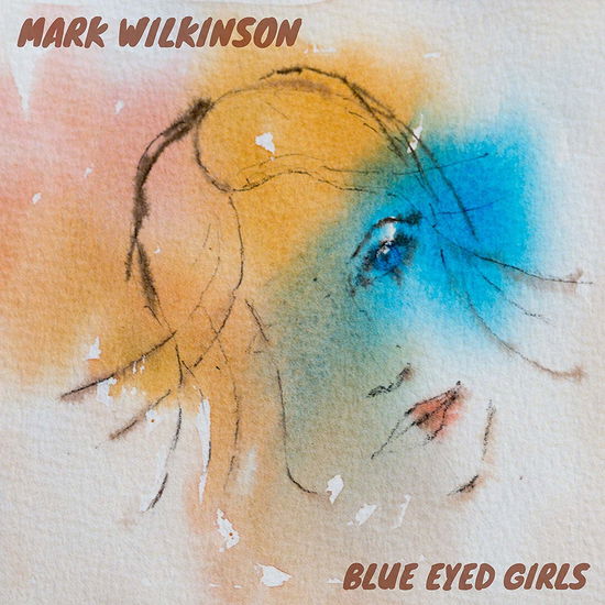 Cover for Mark Wilkinson · Blue Eyed Girls (CD) (2019)