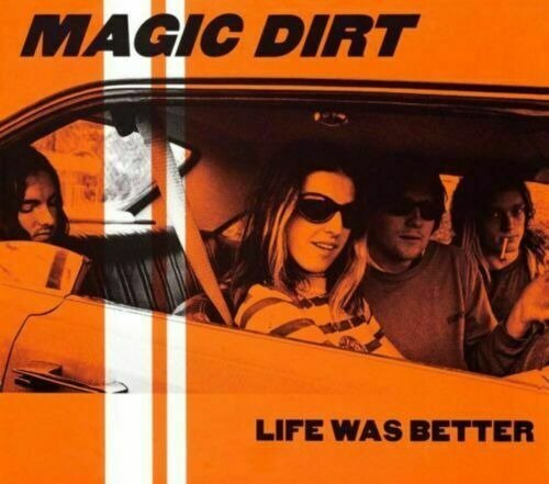 Cover for Magic Dirt · Life Was Better (CD) [Reissue edition] (2020)
