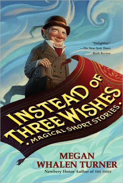 Instead of Three Wishes: Magical Short Stories - Megan Whalen Turner - Książki - HarperCollins - 9780060842314 - 8 sierpnia 2006