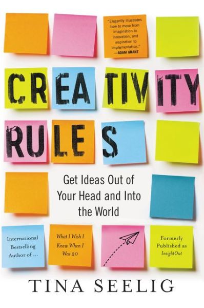 Cover for Tina Seelig · Creativity Rules: Get Ideas out of Your Head and into the World (Paperback Book) (2018)