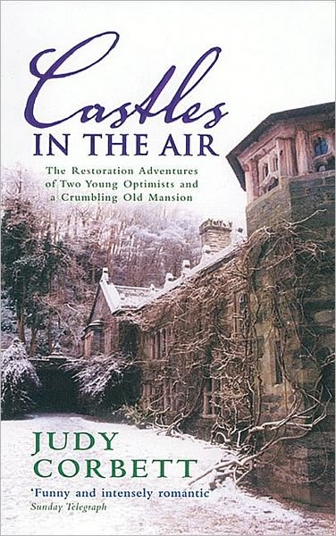 Cover for Judy Corbett · Castles In The Air: The Restoration Adventures of Two Young Optimists and a Crumbling Old Mansion (Paperback Bog) (2005)