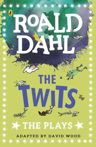 The Twits: The Plays - Roald Dahl - Livros - Penguin Random House Children's UK - 9780141374314 - 3 de agosto de 2017