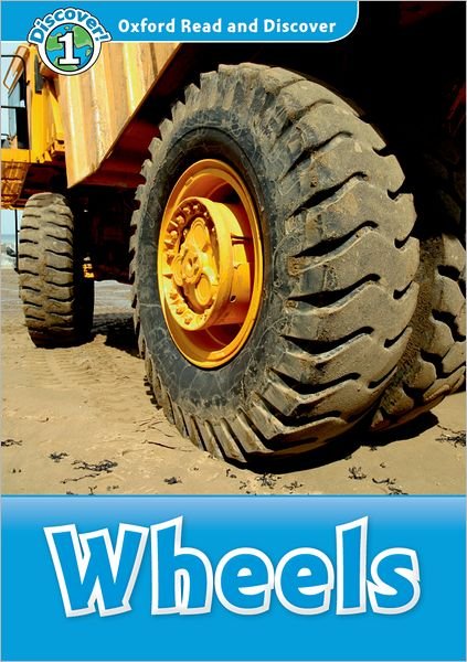 Oxford Read and Discover: Level 1: Wheels - Oxford Read and Discover - Geatches - Books - Oxford University Press - 9780194646314 - June 28, 2012