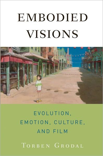 Cover for Grodal, Torben (Professor of Film and Media, Professor of Film and Media, University of Copenhagen) · Embodied Visions: Evolution, Emotion, Culture and Film (Inbunden Bok) (2009)